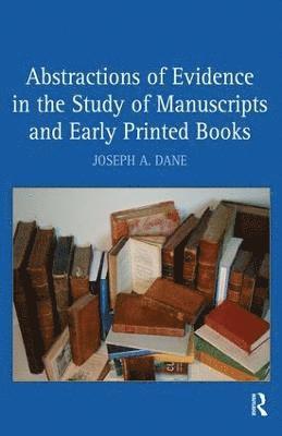 Abstractions of Evidence in the Study of Manuscripts and Early Printed Books 1