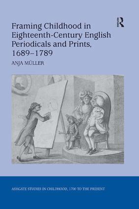 Anja Müller - Framing Childhood in Eighteenth-Century English Periodicals and Prints, 1689–1789, Inbunden