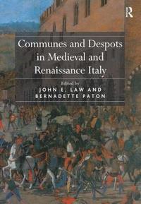bokomslag Communes and Despots in Medieval and Renaissance Italy