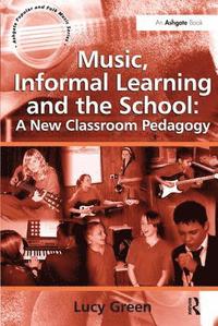 bokomslag Music, Informal Learning and the School: A New Classroom Pedagogy