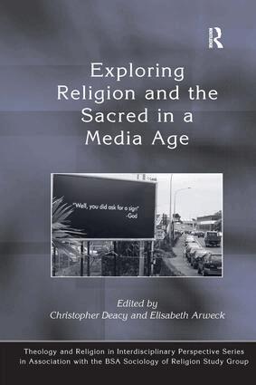 Elisabeth Arweck, Christopher Deacy - Exploring Religion and the Sacred in a Media Age, Inbunden