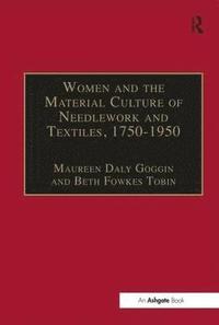 bokomslag Women and the Material Culture of Needlework and Textiles, 17501950
