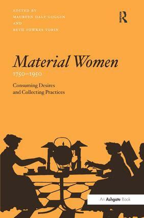 Maureen Daly Goggin, Beth Fowkes Tobin - Material Women, 1750–1950, Inbunden