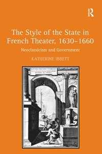 bokomslag The Style of the State in French Theater, 16301660