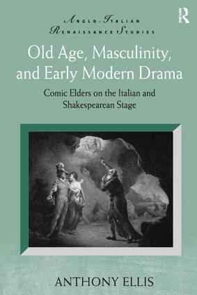 Anthony Ellis - Old Age, Masculinity, and Early Modern Drama, Inbunden