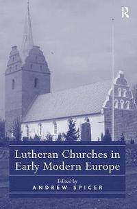 bokomslag Lutheran Churches in Early Modern Europe