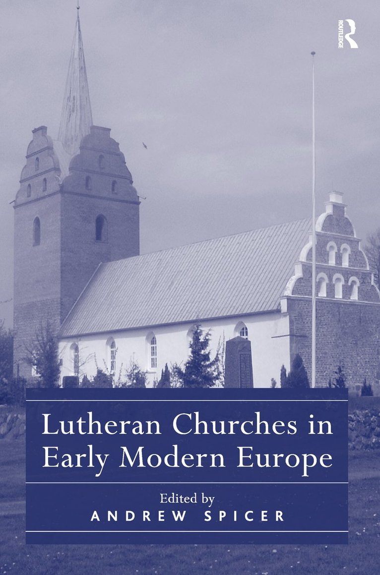 Andrew Spicer - Lutheran Churches in Early Modern Europe, Inbunden