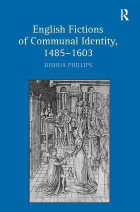 English Fictions of Communal Identity, 1485�1603