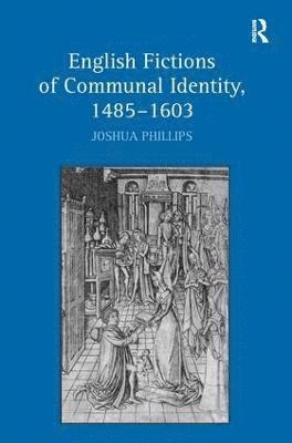 English Fictions of Communal Identity, 14851603 1