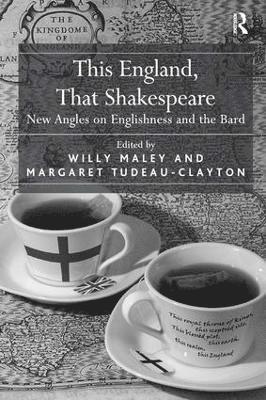 Margaret Tudeau-Clayton, Willy Maley - This England, That Shakespeare, Inbunden