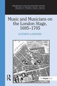 bokomslag Music and Musicians on the London Stage, 16951705