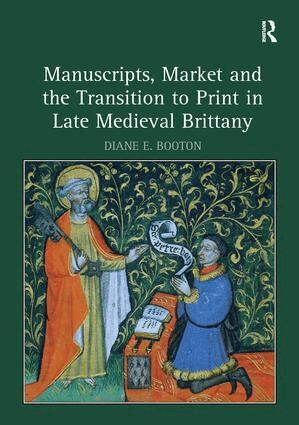 Diane E. Booton - Manuscripts, Market and the Transition to Print in Late Medieval Brittany, Inbunden