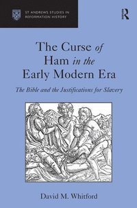 bokomslag The Curse of Ham in the Early Modern Era