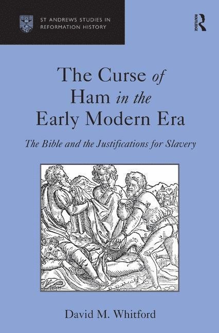 David M. Whitford - Curse of Ham in the Early Modern Era, Inbunden