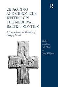 bokomslag Crusading and Chronicle Writing on the Medieval Baltic Frontier