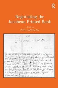 bokomslag Negotiating the Jacobean Printed Book