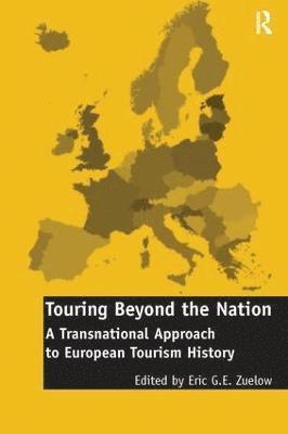 Touring Beyond the Nation: A Transnational Approach to European Tourism History 1