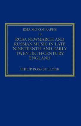 Rosa Newmarch and Russian Music in Late Nineteenth and Early Twentieth-Century England