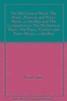 bokomslag The Piano, Pianism and Piano Music, c.1760-1850 and the Companion to the Mechanical Muse