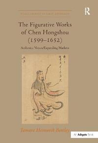 bokomslag The Figurative Works of Chen Hongshou (15991652)
