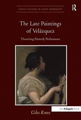 bokomslag The Late Paintings of Velzquez