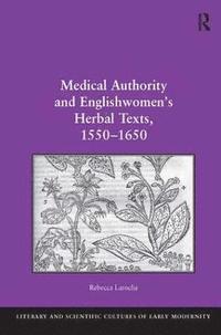 bokomslag Medical Authority and Englishwomen's Herbal Texts, 15501650