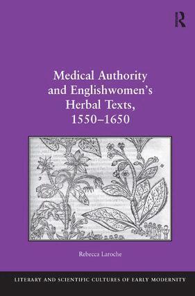 Rebecca Laroche - Medical Authority and Englishwomen's Herbal Texts, 1550–1650, Inbunden