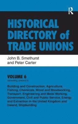 Historical Directory of Trade Unions: v. 6: Including Unions in:  - Edited Title 1