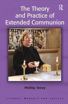 bokomslag The Theory and Practice of Extended Communion