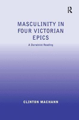 Masculinity in Four Victorian Epics