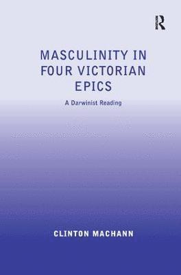 Masculinity in Four Victorian Epics 1