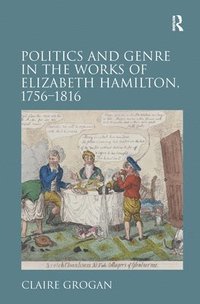 bokomslag Politics and Genre in the Works of Elizabeth Hamilton, 17561816