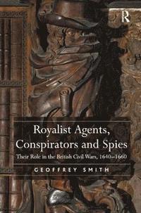bokomslag Royalist Agents, Conspirators and Spies