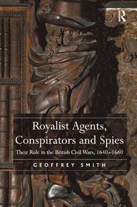 bokomslag Royalist Agents, Conspirators and Spies