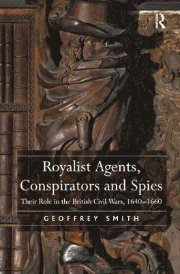 Royalist Agents, Conspirators and Spies 1
