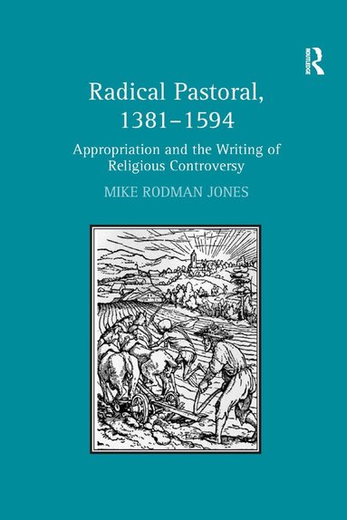 Mike Rodman Jones - Radical Pastoral, 1381–1594, Inbunden