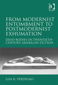 bokomslag From Modernist Entombment to Postmodernist Exhumation