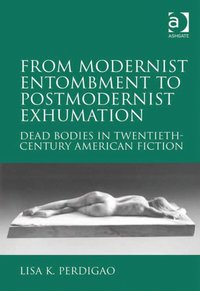 bokomslag From Modernist Entombment to Postmodernist Exhumation