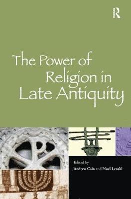 The Power of Religion in Late Antiquity 1