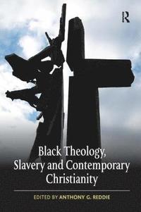 bokomslag Black Theology, Slavery and Contemporary Christianity