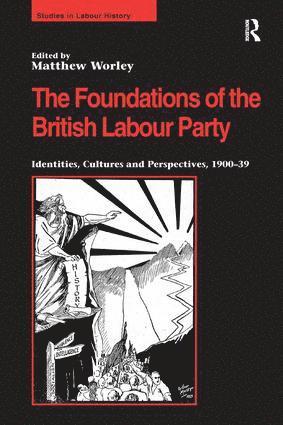 Matthew Worley - Foundations of the British Labour Party, Inbunden