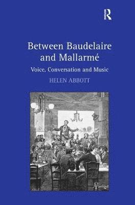 Helen Abbott - Between Baudelaire and Mallarmé, Inbunden