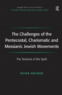 bokomslag The Challenges of the Pentecostal, Charismatic and Messianic Jewish Movements