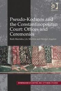 bokomslag Pseudo-Kodinos and the Constantinopolitan Court: Offices and Ceremonies