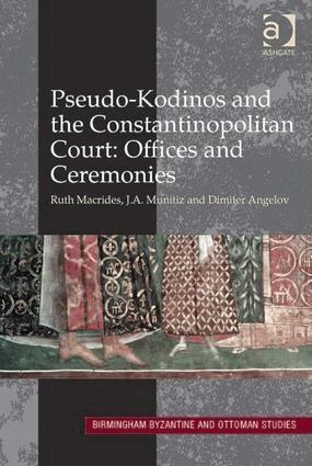 Ruth Macrides, J.A. Munitiz, Dimiter Angelov - Pseudo-Kodinos and the Constantinopolitan Court: Offices and Ceremonies, Inbunden