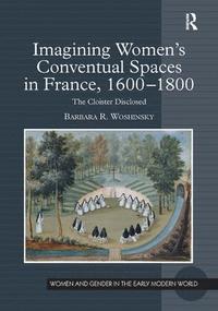 bokomslag Imagining Women's Conventual Spaces in France, 1600-1800
