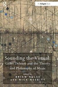 bokomslag Sounding the Virtual: Gilles Deleuze and the Theory and Philosophy of Music