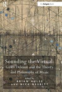 bokomslag Sounding the Virtual: Gilles Deleuze and the Theory and Philosophy of Music