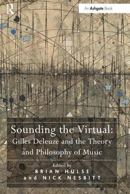 Sounding the Virtual: Gilles Deleuze and the Theory and Philosophy of Music 1