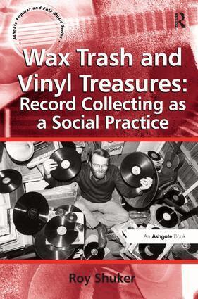 Roy Shuker - Wax Trash and Vinyl Treasures: Record Collecting as a Social Practice, Inbunden